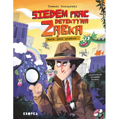 Siedem spraw detektywa Z�bka. Ma�e jest pi�kne!