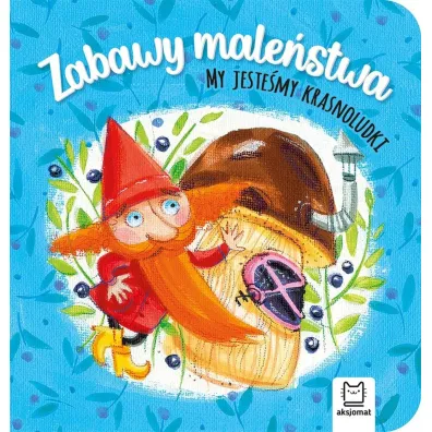 Zabawy male�stwa. My jeste�my krasnoludki - Anna Podg�rska