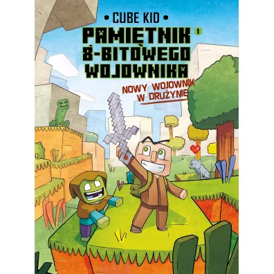 Minecraft. Pami�tnik 8-bitowego wojownika. Nowy wojownik. Tom 1 - Cube Kid