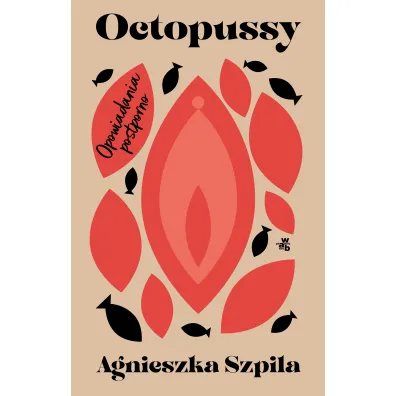 Octopussy. Opowiadania postporno - Agnieszka Szpila