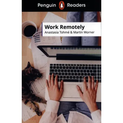 Work Remotely. Penguin Readers Level 5 wer. angielska - Anastasia  Tohme, Martin  Worner