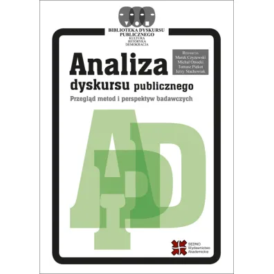 Analiza dyskursu publicznego. Przegl�d metod i perspektyw badawczych - Tomasz Piekot, Marek Czy�ewski, Jerzy Stachowiak, Micha� Otrocki