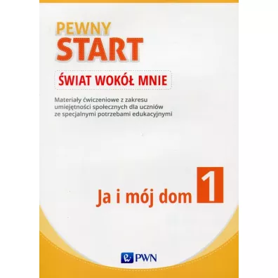 Pewny start. �wiat wok� mnie. Ja i m�j dom. Karty pracy - Aneta Pliwka, Barbara Szostak, Katarzyna Radzka