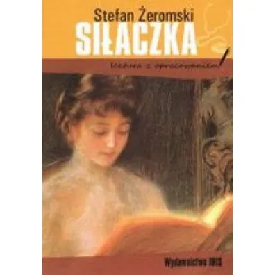 Si�aczka. Lektura z opracowaniem - Stefan �eromski