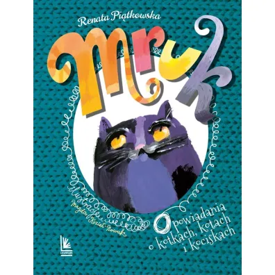 Mruk. Opowiadania o kotkach, kotach i kociskach - Renata Pi�tkowska