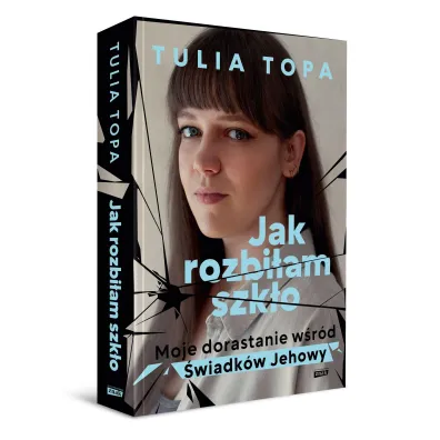 Jak rozbi�am szk�o. Moje dorastanie w�r�d �wiadk�w Jehowy