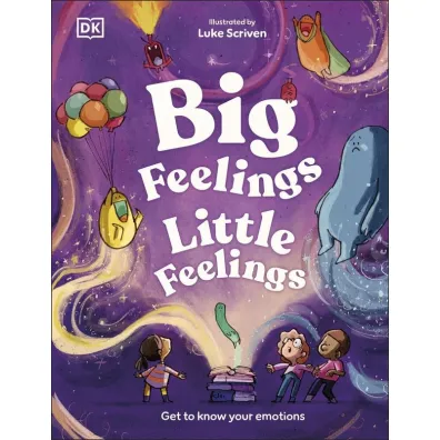 Big Feelings, Little Feelings. Get to Know Your Emotions