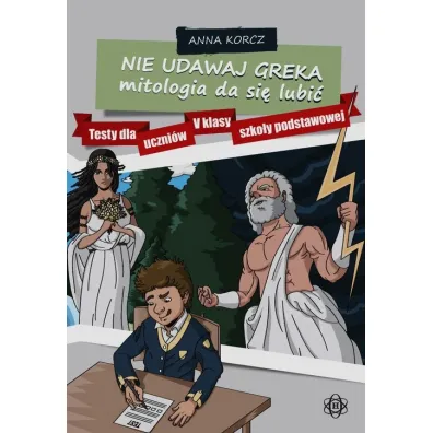 Nie udawaj Greka mitologia da si� lubi� Testy dla uczni�w V klasy szko�y podstawowej