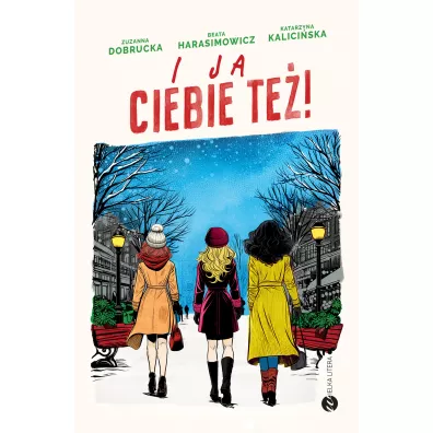I ja ciebie te�! - Katarzyna  Kalici�ska, Beata  Harasimowicz, Zuzanna  Dobrucka