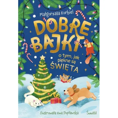 Dobre bajki o tym, jak pi�kne s� �wi�ta - Ma�gorzata Korbiel