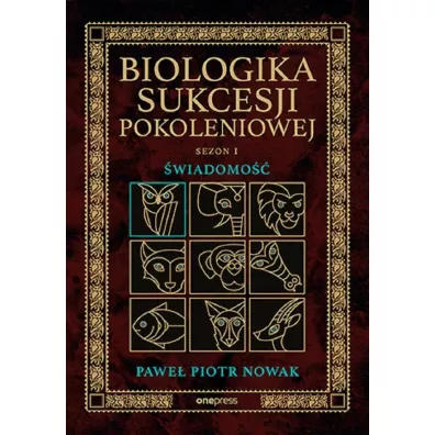 �wiadomo��. Biologika Sukcesji Pokoleniowej. Sezon I - Pawe� Piotr  Nowak