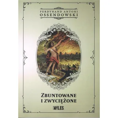 Zbuntowane i zwyci�one - Antoni Ferdynand Ossendowski