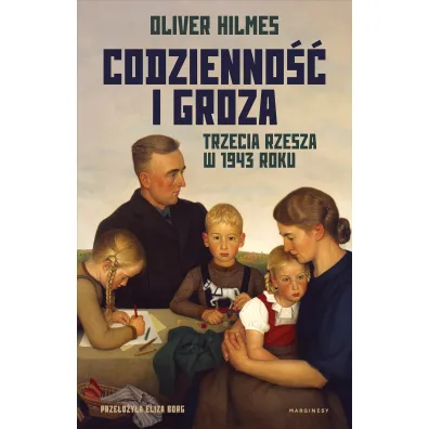 Codzienno�� i groza. Trzecia Rzesza w 1943 roku - Oliver Hilmes