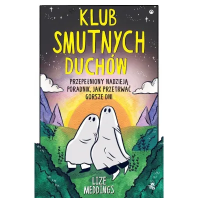 Neony Klub Smutnych Duch�w. Przepe�niony nadziej� poradnik, jak przetrwa� gorsze dni - Lize Meddings