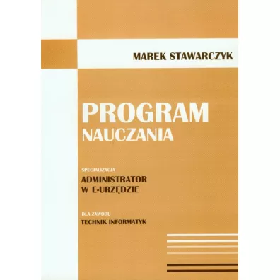 Program nauczania. Administrator w e-Urz�dzie - Marek Stawarczyk