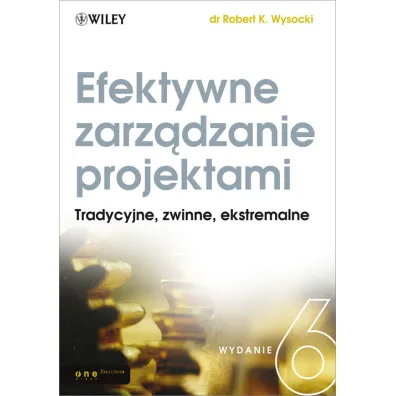 Efektywne zarz�dzanie projektami. Tradycyjne, zwinne ekstremalne - Robert K Wysocki