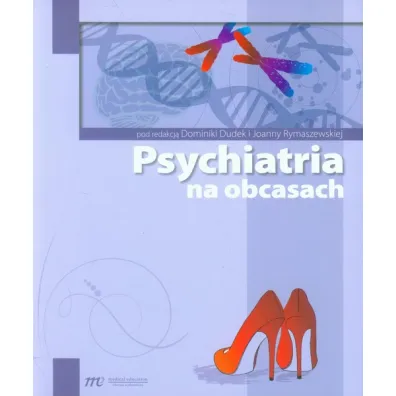 Psychiatria na obcasach - Dominika Dudek, Joanna Rymaszewska