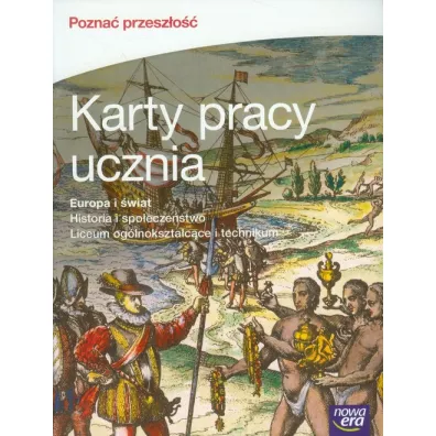 Pozna� przesz�o��. Europa i �wiat. Karty pracy ucznia do historii i spo�ecze�stwa dla liceum og�lnokszta�c�ce i technikum - Tomasz Ma�kowski