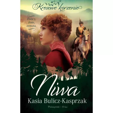 Niwa. Zb�jcy, z�oto, zemsta. Kresowe korzenie. Tom 1 - Kasia Bulicz-Kasprzak