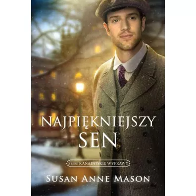 Najpi�kniejszy sen. Kanadyjskie wyprawy. Tom 3 - Susan Anne Mason