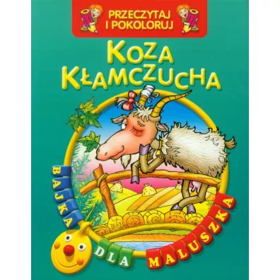 Koza k�amczucha. Przeczytaj i pokoloruj. Bajka dla maluszka