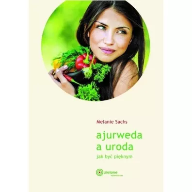 Ajurweda a uroda Jak by� pi�knym - Melanie Sachs