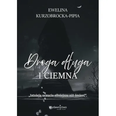 Droga d�uga i ciemna - Ewelina Kurzobrocka-Pipia