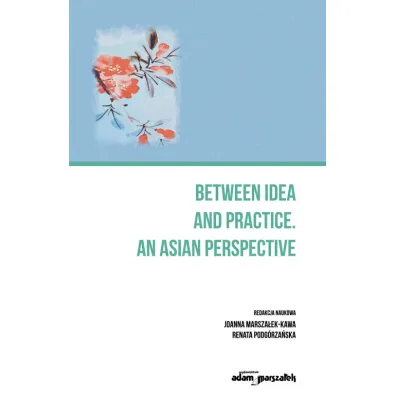 Between an idea and practice. An Asian perspective - Joanna Marsza�ek-Kawa, Renata Podg�rza�ska