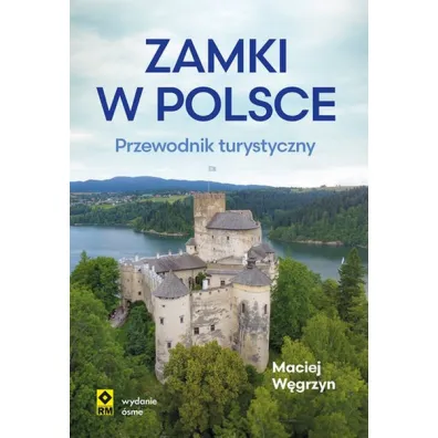 Zamki w Polsce. Przewodnik turystyczny - Maciej W�grzyn