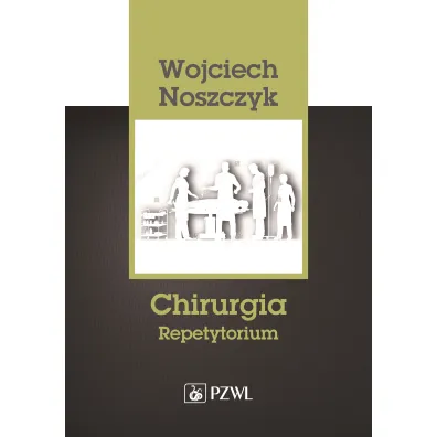 Chirurgia. Repetytorium - Wojciech Noszczyk