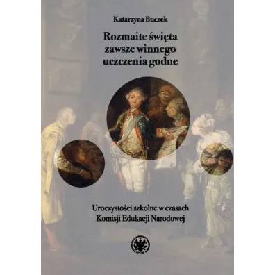 Rozmaite �wi�ta zawsze winnego uczczenia godne - Katarzyna Buczek