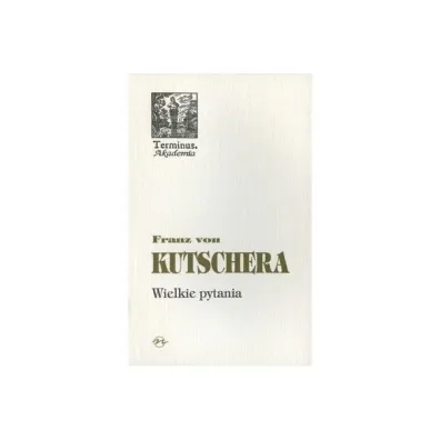 Wielkie pytania - Franz von Kutschera