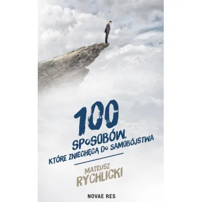 100 sposob�w kt�re zniech�c� do samob�jstwa - Mateusz  Rychlicki