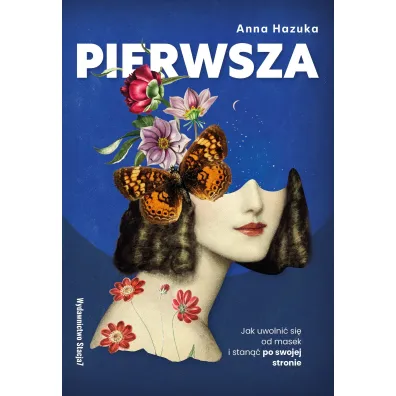 PIERWSZA. Jak uwolni� si� od masek i stan�� po swojej stronie