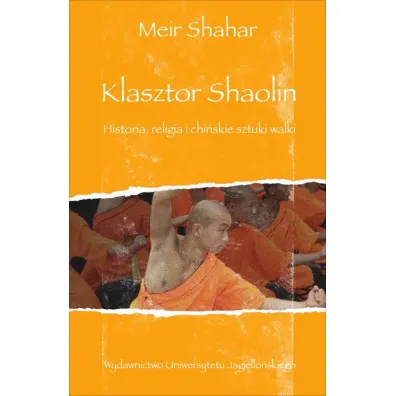 Klasztor Shaolin. Historia, religia i chi�skie sztuki walki - Shahar Meir
