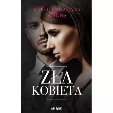 Z�a kobieta - Karolina Agata  Socha