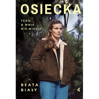Osiecka. Tego o mnie nie wiecie - Beata Bia�y