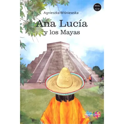 Ana Lucia y los Mayas. Poziom A2-B1 - Agnieszka Wi�niewska