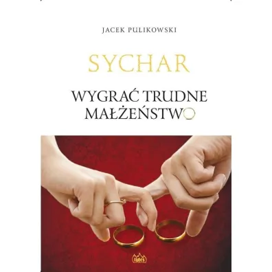 Sychar. Wygra� trudne ma��e�stwo - Jacek Pulikowski