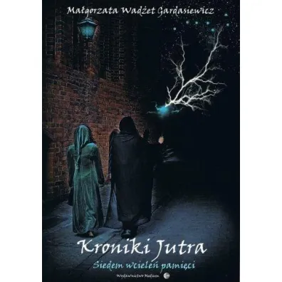 Kroniki jutra. Siedem wciele� pami�ci - Ma�gorzata Wad�et Gardasiewicz
