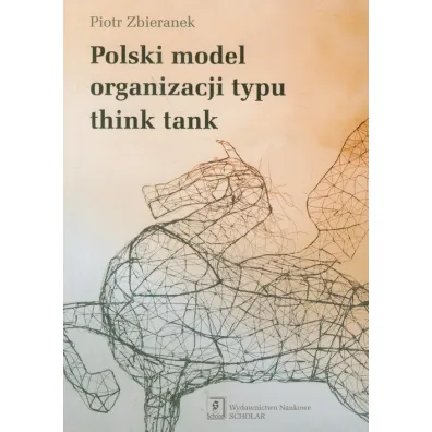 Polski model organizacji typu think tank - Piotr Zbieranek
