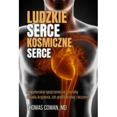 Ludzkie serce, kosmiczne serce - Thomas Cowan