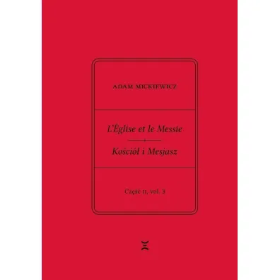 Adam Mickiewicz. Leglise et le Messie.. cz.2 vol.3 - Adam Mickiewicz, Krzysztof Rutkowski