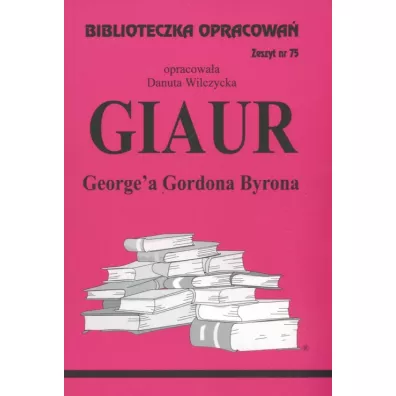Giaur. Biblioteczka opracowa�. Zeszyt nr 75 - Danuta Wilczycka
