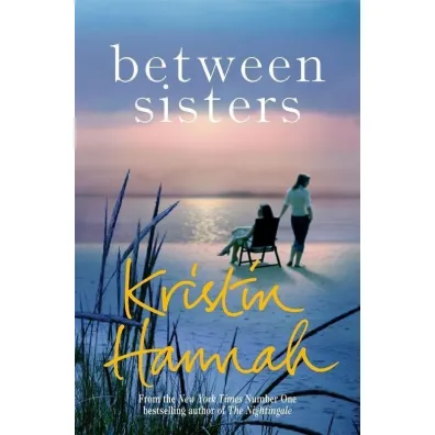 Between Sisters - Kristin Hannah
