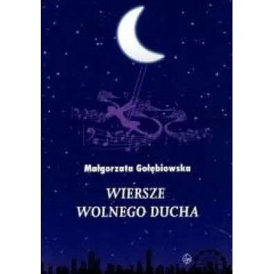 Wiersze wolnego ducha - Ma�gorzata Go��biowska