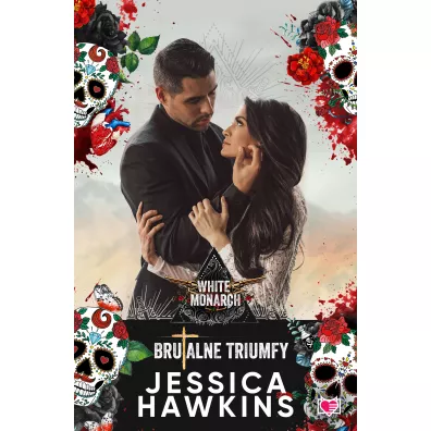 Brutalne triumfy. White Monarch. Tom 3 - Jessica  Hawkins
