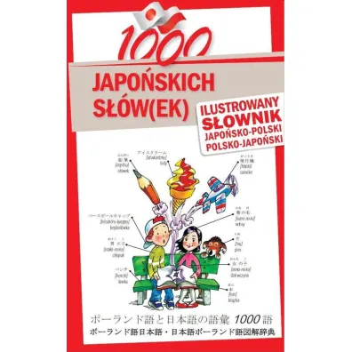 1000 japo�skich s��w(ek). Ilustrowany s�ownik japo�sko-polski polsko-japo�ski - Aya Sugiura, Karol Nowakowski