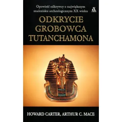 Odkrycie grobowca tutenchamona - Arthur C. Mace, Howard Carter