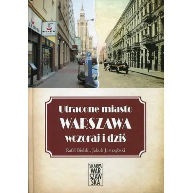 Utracone miasto Warszawa wczoraj i dzi� - Rafa� Bielski